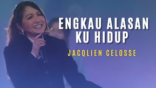 Jacqlien Celosse - Engkau Alasan Ku Hidup