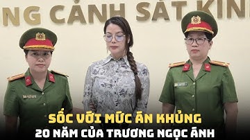 SỐC VỚI MỨC ÁN KHỦNG 20 NĂM TÙ CHO TRƯƠNG NGỌC ÁNH