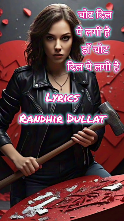 Chot Dil Pe Lagi Hai । Lyrics । Randhir Dullat #love #music #song #songlyrics #newsong