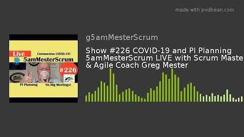 Show #226 COVID-19 and PI Planning 5amMesterScrum LIVE with Scrum Master & Agile Coach Greg Mester