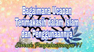 Bagaimana Ucapan Terimakasih dalam Islam dan Penggunaannya#PERINDU SURGA