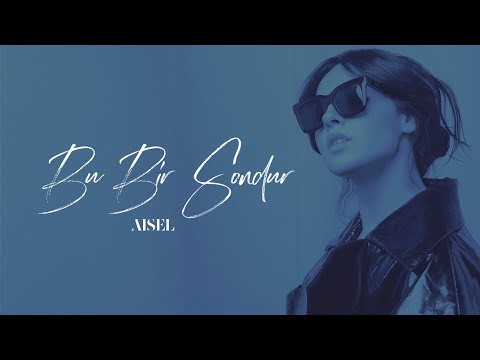 AISEL - Bu Bir Sondur (Official Audio)