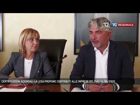 CERTIFICAZIONI AZIENDALI: LA LEGA PROPONE CONTRIBUTI ALLE IMPRESE DEL FVG | 16/05/2025