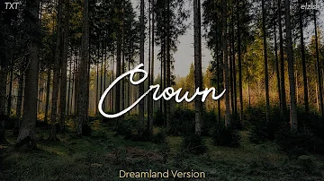 TXT - Crown | Dreamland Version