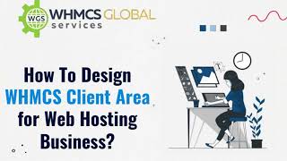 Complete Guide On How To Design WHMCS Client Area for Web Hosting Business| WHMCS Global Services