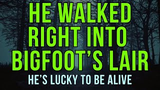 Bigfoot's Lair Is Terrifying - And He Stumbled Into It!