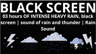 03 hours OF INTENSE HEAVY RAIN, black screen | sound of rain and thunder | Rain Sound by Rain Sounds 19 views 10 days ago 3 hours, 1 minute