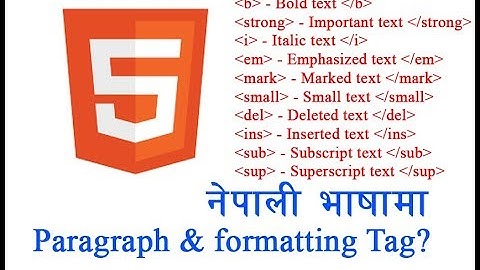 HTML # Paragraph & formatting tag in Nepali Language  ( कसरि प्रयोग गर्ने नेपालीमा )