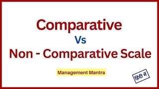Comparative and non comparative scale, comparative vs non comparative scaling techniques in research