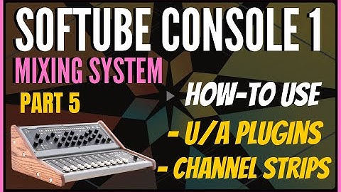 Softube Console 1 Mixing System | Using U/A Plugins & More | PT 5