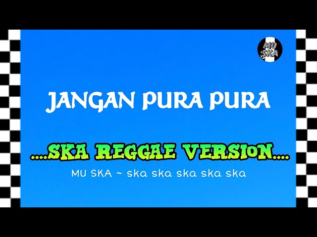Jangan Pura Pura - Mansyur S | Reggae SKA Version Cover By MU SKA 🎵 class=