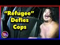 Defiant 'Refugee' Challenges Police Authority and it Backfires Spectacularly!
