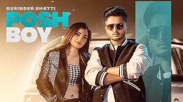 Posh Boy (Official Video) Gurinder Bhatti | Gauri Virdi | Latest Punjabi Songs 2022 | Punjabi Songs
