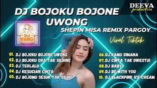 DJ BOJOKU BOJONE UWONG REMIX - Shepin Misa REMIX - DJ PARGOY VIRAL TIKTOK