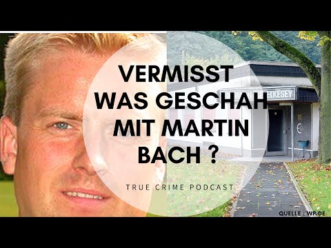 Vermisst - Was geschah mit Martin Bach? - True Crime Podcast