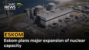 Eskom plans major expansion of nuclear capacity