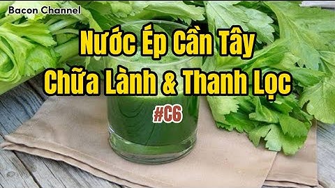 #C6- Nước Ép Cần Tây Chữa Lành và Thanh Lọc