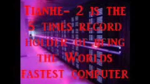 Tianhe 2 (The Worlds Fastest Computer)
