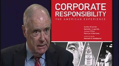 Corporate Responsibility: The American Experience -- Kenneth Goodpaster Interview