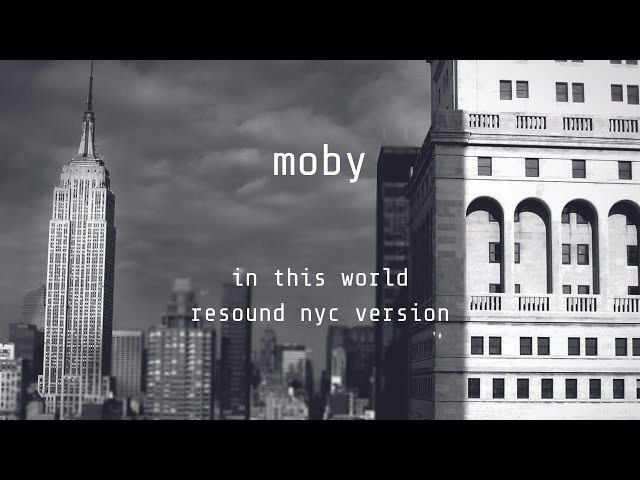 MOBY - In this world (Resound NYC ver