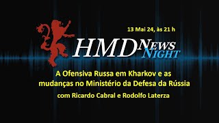 A Ofensiva Russa em Kharkov e as mudanças no Ministério da Defesa da Rússia