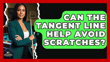 Can The Tangent Line Help Avoid Scratches? - Billiards Hustlers