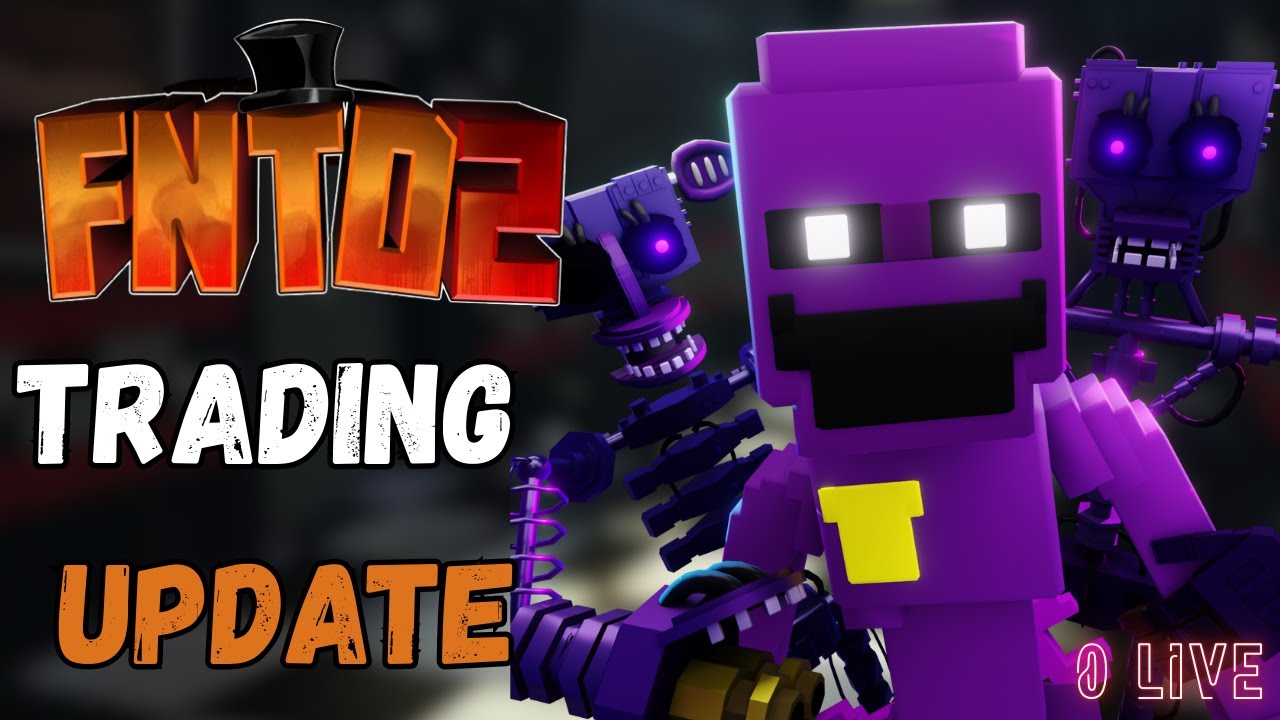 FNAF TD 2 TRADING UPDATE LIVE