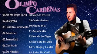 Olimpo Cárdenas Sus Grandes Exitos - 15 Mejores Boleros De Olimpo Cárdenas - Boleros De Oro