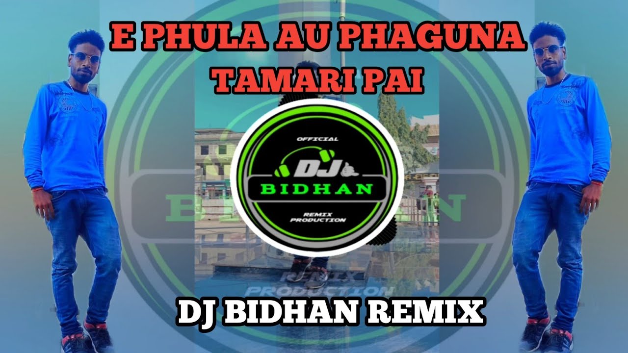 E PHULA AU PHAGUNA TAMARI PAI DJ BIDHAN REMIX