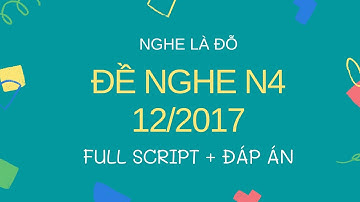 ( Nghe Là Đỗ) Đề Nghe N4 2017 - Luyện Nghe N4 - Choukai N4 Listening Full Script + Answer