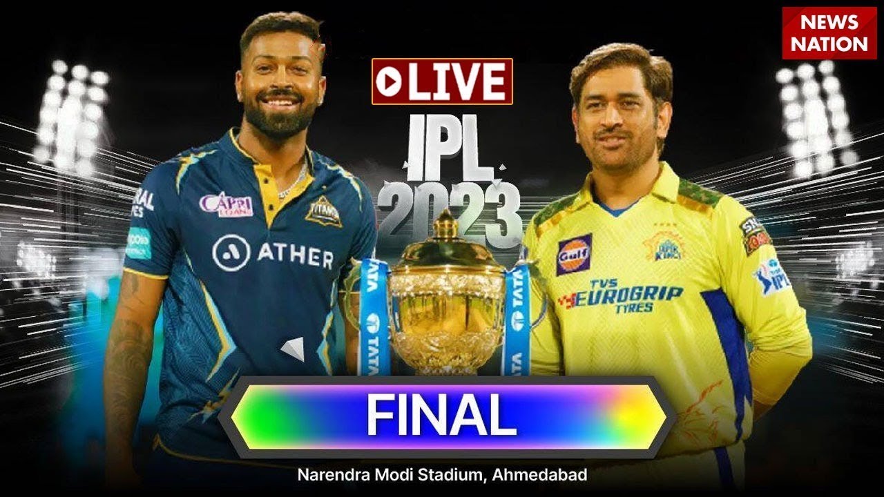 🟢LIVE CSK Vs GT LIVE Final IPL 2023 Final Match Live Chennai Super Kings Vs Gujarat Titans Live