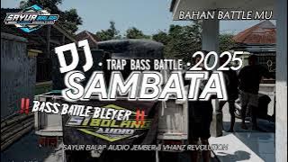 DJ  SAMBATA ‼️ STYLE TRAP BASS BATTLE ‼️ BLEYER-BLEYER ‼️SAYUR BALAP AUDIO JEMBER ‼️