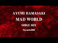 浜崎あゆみ「MAD WORLD」SHIGE-MIX #ayumix2020