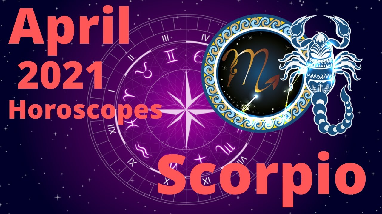Scorpio April Horoscope 2021 April Astrology 2021 Gnan Astrologer