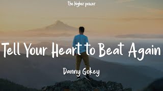 1 Hour |  Danny Gokey - Tell Your Heart to Beat Again (Lyrics)