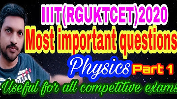 IIIT(RGUKT CET2020) MOST IMPORTANT QUESTIONS, PHYSICS USEFUL FOR ALL COMPETITIVE EXAMS
