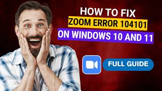 How to Fix Zoom Error 104101 on Windows 10 and 11 [2026 Full Guide]