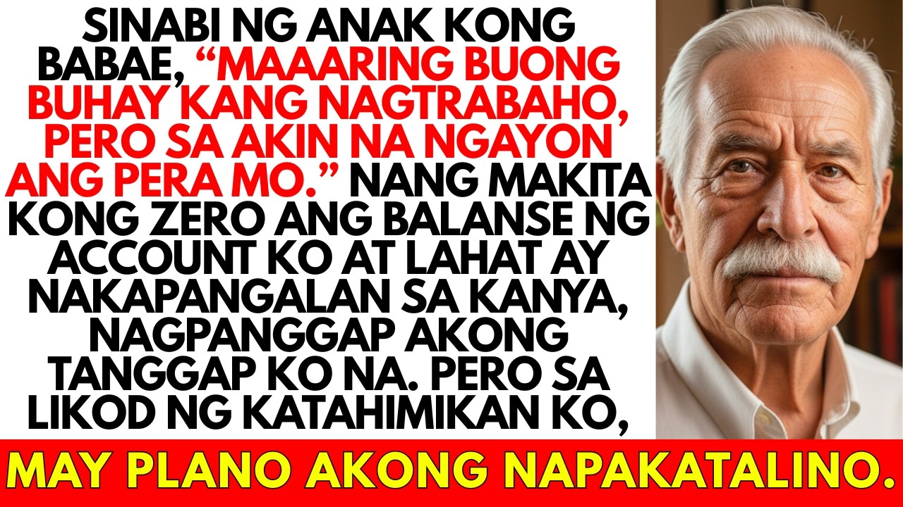 Sabi ng Anak Ko: ‘Nagtrabaho Ka Man Habambuhay, Akin Na Ngayon ang Pera Mo…