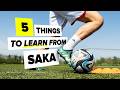 5 things to learn from Bukayo Saka
