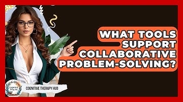 What Tools Support Collaborative Problem-solving? - Cognitive Therapy Hub