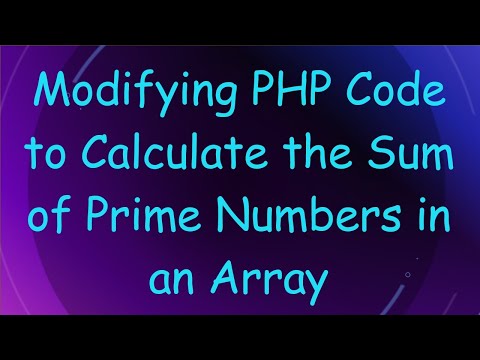 Modifying PHP Code to Calculate the Sum of Prime Numbers in an Array