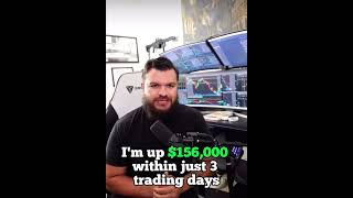 $156000 IN JUST 3DAYS OF TRADING