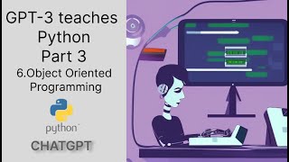 gpt 3 python tutorial for beginners Part 3 object oriented programming