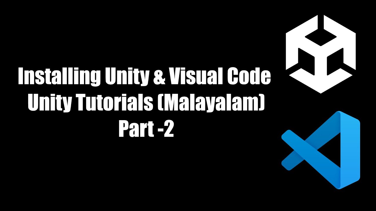 Installing Unity & Visual Code - Unity Tutorials (Malayalam)  Part -2