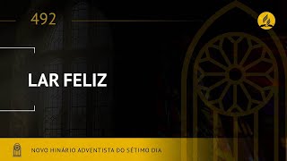 Video thumbnail of "Novo Hinário Adventista • Hino 492 • Lar Feliz • Lyrics"