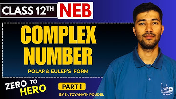 Complex Numbers  || Polar Form & Euler’s Formula  with Examples || NEB Class 12 Maths || Part-1