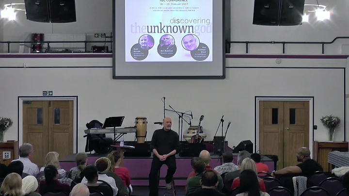 Discovering The Unknown God Conference 2017 - Sess...