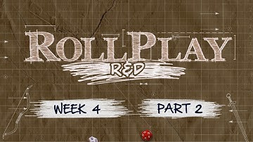 RollPlay: R&D - Dungeon World - Week 4, Part 2