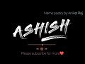 Ashish name poetry  ashish name status  happy birt.ay ashish ashish