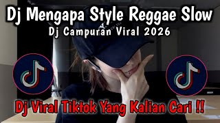 DJ  MENGAPA STYLE REGGAE SLOW || DJ CAMPURAN REMIX VIRAL TIK TOK YANG KALIAN CARI🔥